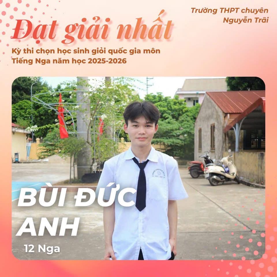 Bùi Đức Anh – Thủ khoa môn Tiếng Nga kỳ thi Học sinh giỏi Quốc gia 2025 – 2026: Thành công của đam mê, bản lĩnh và sự kiên trì